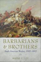 Barbarians and Brothers : Anglo-American Warfare, 1500-1865.