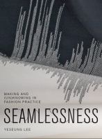 Seamlessness : Making and (Un)Knowing in Fashion Practice.