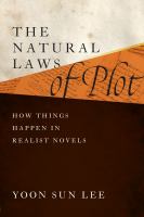 The natural laws of plot : how things happen in realist novels /