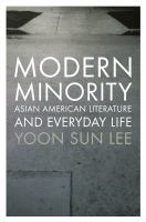 Modern Minority : Asian American Literature and Everyday Life.