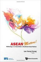 Asean Matters! Reflecting On The Association Of Southeast Asian Nations.