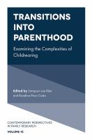 Transitions into Parenthood : Examining the Complexities of Childrearing.