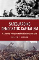 Safeguarding democratic capitalism : U.S. foreign policy and national security, 1920-2015 /