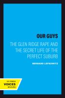 Our guys the Glen Ridge rape and the secret life of the perfect suburb /