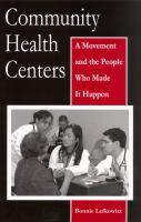 Community health centers a movement and the people who made it happen /