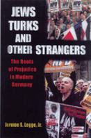 Jews, Turks, and other strangers : the roots of prejudice in modern Germany /