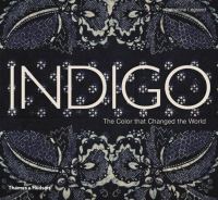 Indigo : the color that changed the world /