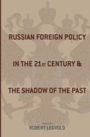 Russian Foreign Policy in the Twenty-First Century and the Shadow of the Past.