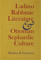 Ladino rabbinic literature and Ottoman Sephardic culture