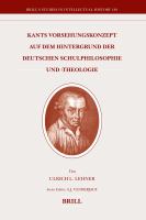 Kants Vorsehungskonzept Auf Dem Hintergrund der Deutschen Schulphilosophie Und -Theologie.