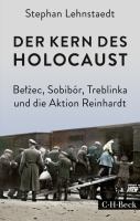 Der Kern des Holocaust : Belzec, Sobibór, Treblinka und die Aktion Reinhardt /