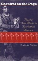 Carnival on the page popular print media in antebellum America /