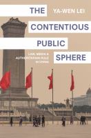 The Contentious Public Sphere Law, Media, and Authoritarian Rule in China /