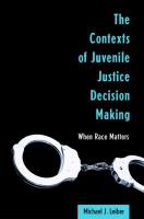 The Contexts of Juvenile Justice Decision Making : When Race Matters.