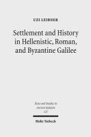 Settlement and history in Hellenistic, Roman, and Byzantine Galilee an archaeological survey of the Eastern Galilee /