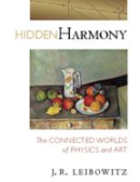 Hidden harmony : the connected worlds of physics and art /