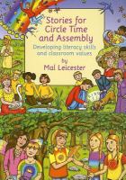 Stories for Circle Time and Assembly : Developing Literacy Skills and Classroom Values.