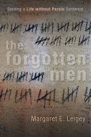 The forgotten men : serving a life without parole sentence /