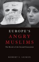 Europe's angry Muslims : the revolt of the second generation /