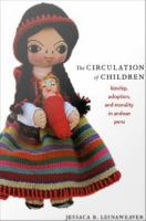 The circulation of children : kinship, mobility, and morality in Ayacucho /