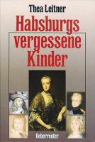 Habsburgs vergessene Kinder /