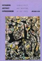 Reframing abstract expressionism : subjectivity and painting in the 1940s /
