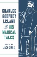 Charles Godfrey Leland and His Magical Tales /