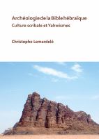 Archéologie de la Bible Hébraïque : Culture Scribale et Yahwismes.