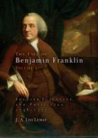 The Life of Benjamin Franklin, Volume 3 : Soldier, Scientist, and Politician, 1748-1757.