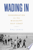 Wading in : desegregation on the Mississippi Gulf Coast /