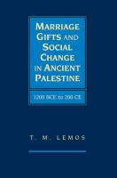 Marriage gifts and social change in ancient Palestine, 1200 BCE to 200 CE /