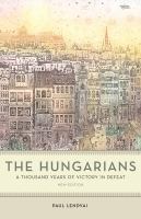 The Hungarians : a thousand years of victory in defeat /