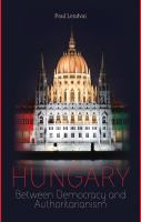 Hungary : between democracy and authoritarianism /