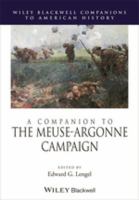 A Companion to the Meuse-Argonne Campaign : Companion to the Meuse-Argonne Campaign.