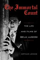 The immortal count : the life and films of Bela Lugosi /