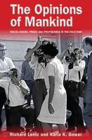 The opinions of mankind racial issues, press, and propaganda in the Cold War /