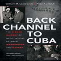 Back channel to Cuba : the hidden history of negotiations between Washington and Havana /