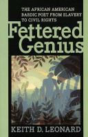 Fettered genius : the African American bardic poet from slavery to civil rights /