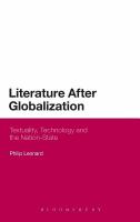 Literature after globalization textuality, technology and the nation-state /