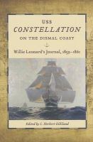 USS Constellation on the Dismal Coast : Willie Leonard's journal,1859-1861 /