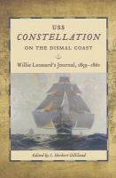 USS Constellation on the Dismal Coast Willie Leonard's journal,1859-1861 /