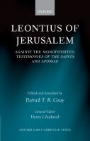 Leontius of Jerusalem against the Monophysites : testimonies of the saints and aporiae /