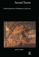 Sacred traces : British exploration of Buddhism in South Asia /