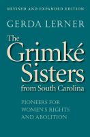 The Grimké sisters from South Carolina : pioneers for women's rights and abolition /
