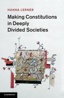 Making constitutions in deeply divided societies /