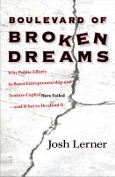 Boulevard of broken dreams : why public efforts to boost entrepreneurship and venture capital have failed--and what to do about it /