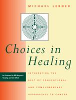 Choices in healing integrating the best of conventional and complementary approaches to cancer /