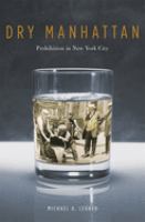 Dry Manhattan : prohibition in New York City /