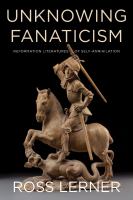 Unknowing fanaticism Reformation literatures of self-annihilation /