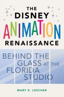 The Disney animation renaissance : behind the glass at the Florida studio /